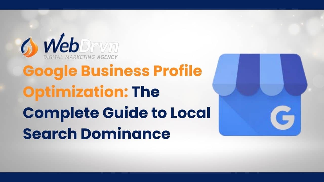 Google Business Profile Optimization: Your Key to Local Search Dominance