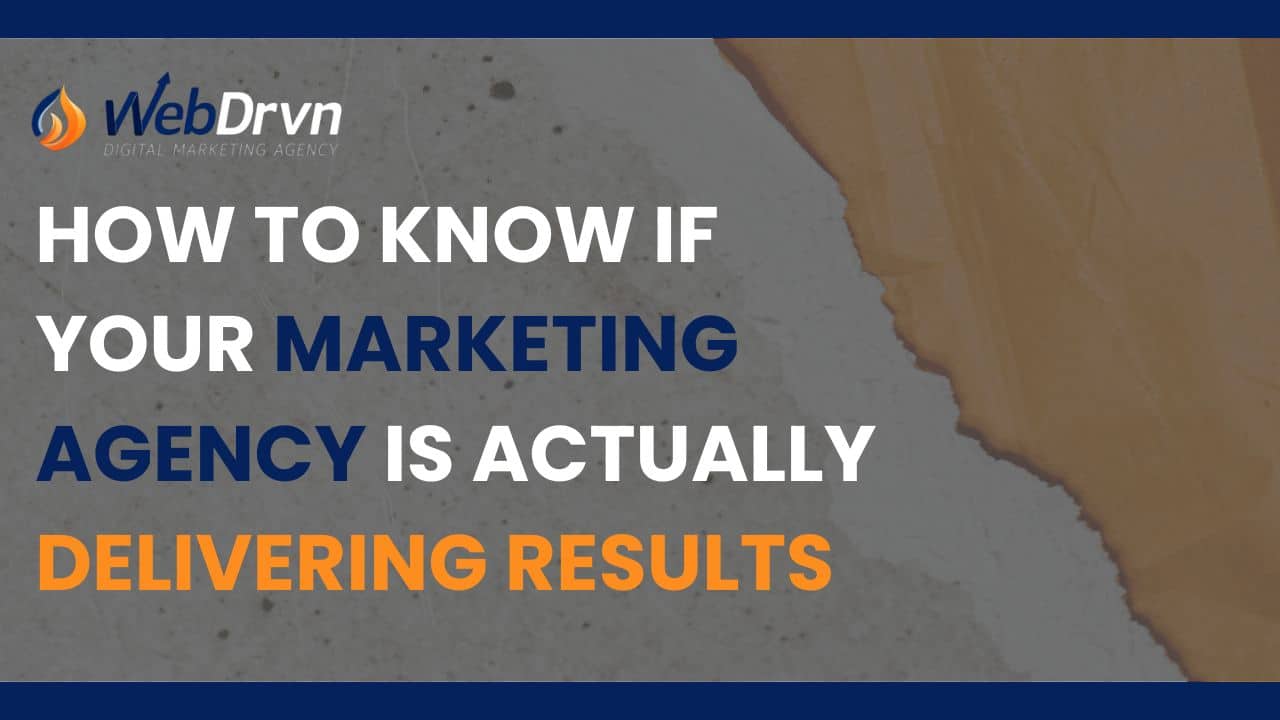How to Know If Your Marketing Agency Is Actually Delivering Results