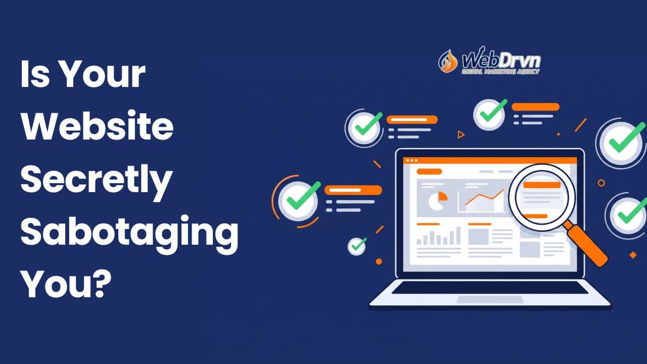 Is Your Website Secretly Sabotaging You?