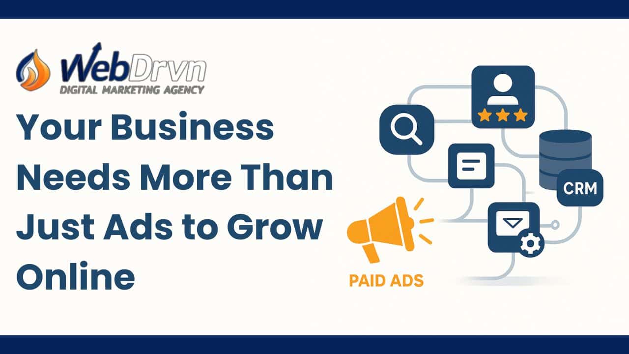 Why Your Business Needs More Than Just Ads to Grow Online